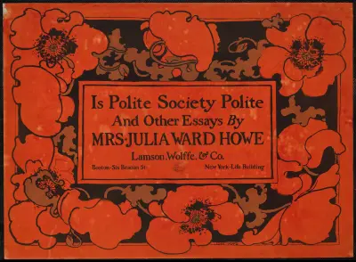 Is polite society polite & other essays by Mrs. Julia Ward Howe, Ethel Reed